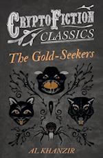 Gold-Seekers (Cryptofiction Classics - Weird Tales of Strange Creatures)