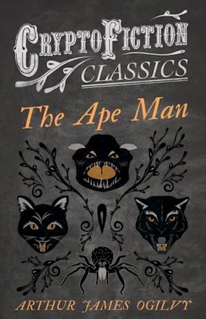 Ape Man (Cryptofiction Classics - Weird Tales of Strange Creatures)