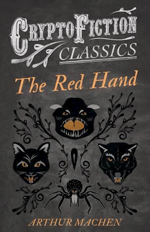 Red Hand (Cryptofiction Classics - Weird Tales of Strange Creatures)