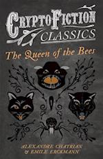 Queen of the Bees (Cryptofiction Classics - Weird Tales of Strange Creatures)