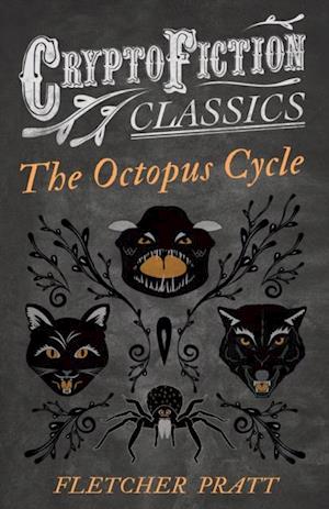 Octopus Cycle (Cryptofiction Classics - Weird Tales of Strange Creatures)