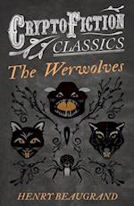 'The Werwolves' (Cryptofiction Classics - Weird Tales of Strange Creatures)