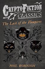 Last of the Vampires (Cryptofiction Classics - Weird Tales of Strange Creatures)