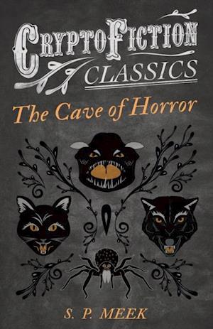 Cave of Horror (Cryptofiction Classics - Weird Tales of Strange Creatures)