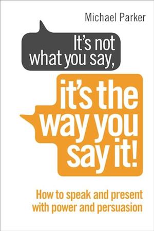 It s Not What You Say, It s The Way You Say It!