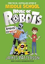 House of Robots: Robots Go Wild!