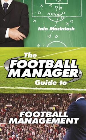 Football Manager's Guide to Football Management