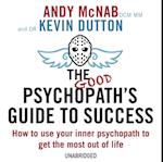 The Good Psychopath''s Guide to Success