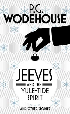 Jeeves and the Yule-Tide Spirit and Other Stories