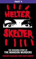 Helter Skelter: Part Four of the Shocking Manson Murders