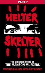Helter Skelter: Part Seven of the Shocking Manson Murders