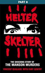 Helter Skelter: Part Eight of the Shocking Manson Murders