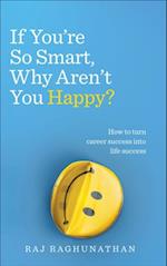 If You re So Smart, Why Aren t You Happy?