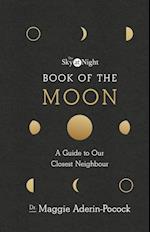 Sky at Night: Book of the Moon   A Guide to Our Closest Neighbour