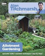 Alan Titchmarsh How to Garden: Allotment Gardening