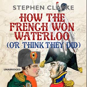 How the French Won Waterloo - or Think They Did