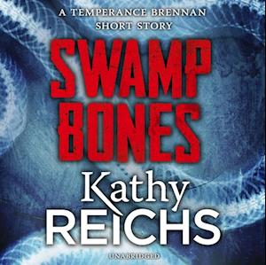 Swamp Bones: A Temperance Brennan Short Story