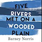 Five Rivers Met on a Wooded Plain
