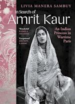 In Search of Amrit Kaur : An Indian Princess in Wartime Paris