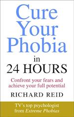 Cure Your Phobia in 24 Hours