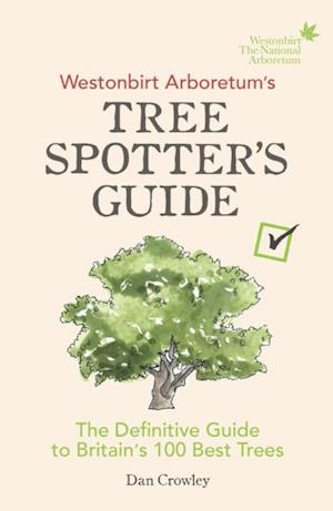 Westonbirt Arboretum s Tree Spotter s Guide