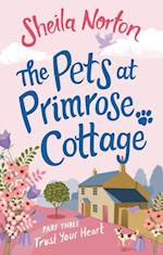 Pets at Primrose Cottage: Part Three Trust Your Heart