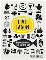 Live Lagom: Balanced Living, The Swedish Way