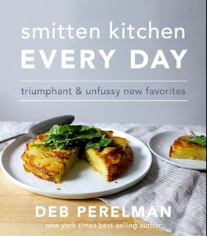 Smitten Kitchen Every Day : Triumphant and Unfussy New Favorites