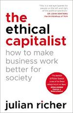 Ethical Capitalist: How to Make Business Work Better for Society