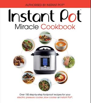 Instant Pot Miracle Cookbook