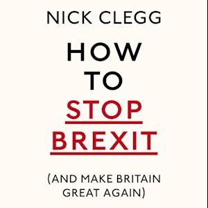 How To Stop Brexit (And Make Britain Great Again)