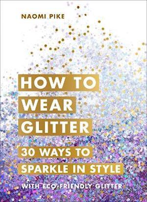 How to Wear Glitter