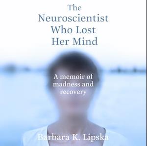 Neuroscientist Who Lost Her Mind