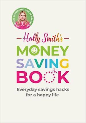 Holly Smith''s Money Saving Book