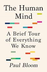 The Human Mind : A Brief Tour of Everything We Know