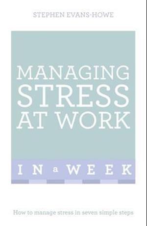 Managing Stress At Work In A Week