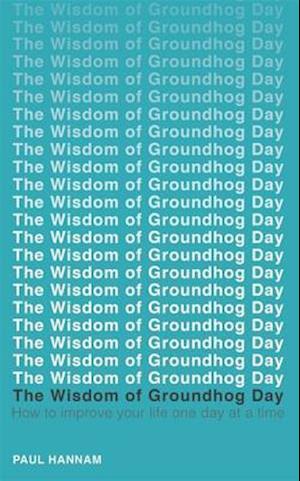 The Wisdom of Groundhog Day