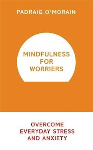 Mindfulness for Worriers