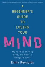 Beginner's Guide to Losing Your Mind