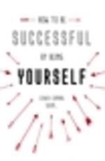 How to Be Successful by Being Yourself