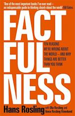Factfulness: Ten Reasons We're Wrong About The World - And Why Things Are Better Than You Think (PB) - A-format