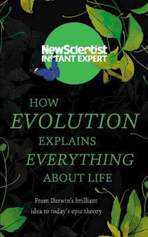 How Evolution Explains Everything about Life
