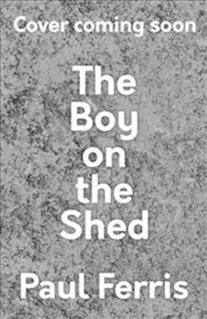 The Boy on the Shed:A remarkable sporting memoir with a foreword by Alan Shearer