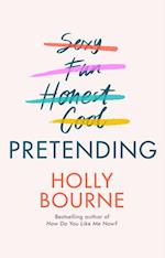Pretending: The brilliant new adult novel from Holly Bourne. Why be yourself when you can be perfect? (PB) - C-format