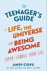The Teenager's Guide to Life, the Universe and Being Awesome