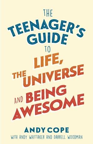 Teenager's Guide to Life, the Universe and Being Awesome