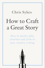 How to Craft a Great Story