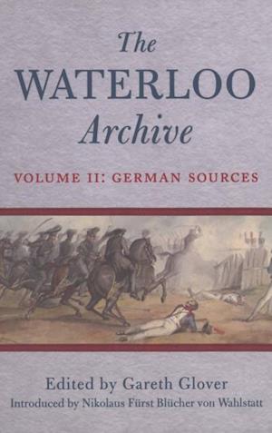 Waterloo Archive Volume II: German Sources