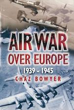 Air War Over Europe, 1939-1945