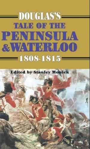 Douglas's Tale of the Peninsula & Waterloo, 1808-1815